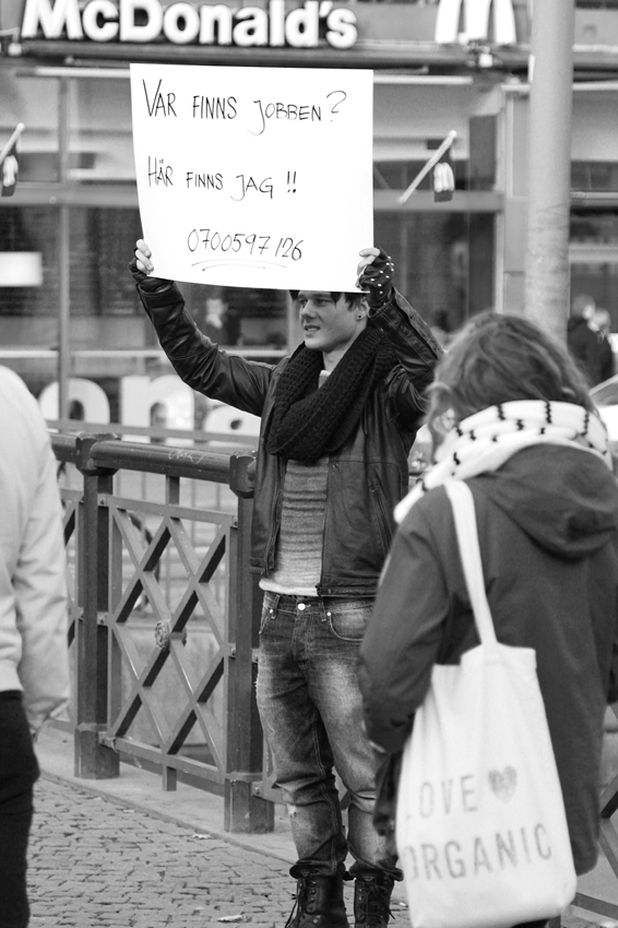 Need work - The unemployment and lack of job opportunities has hit people hard. Last year I found this guy looking for work in an unconventional way. The sign says; "Where are the jobs, I'm here"...followed by his phone number. Streets of Gothenburg, Sweden in 2012 Where are the jobs